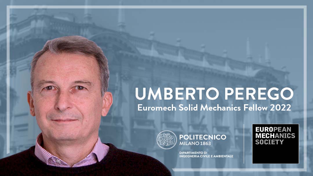 Congratulations to prof. Umberto Perego nominated Euromech Solid Mechanics Fellow 2022