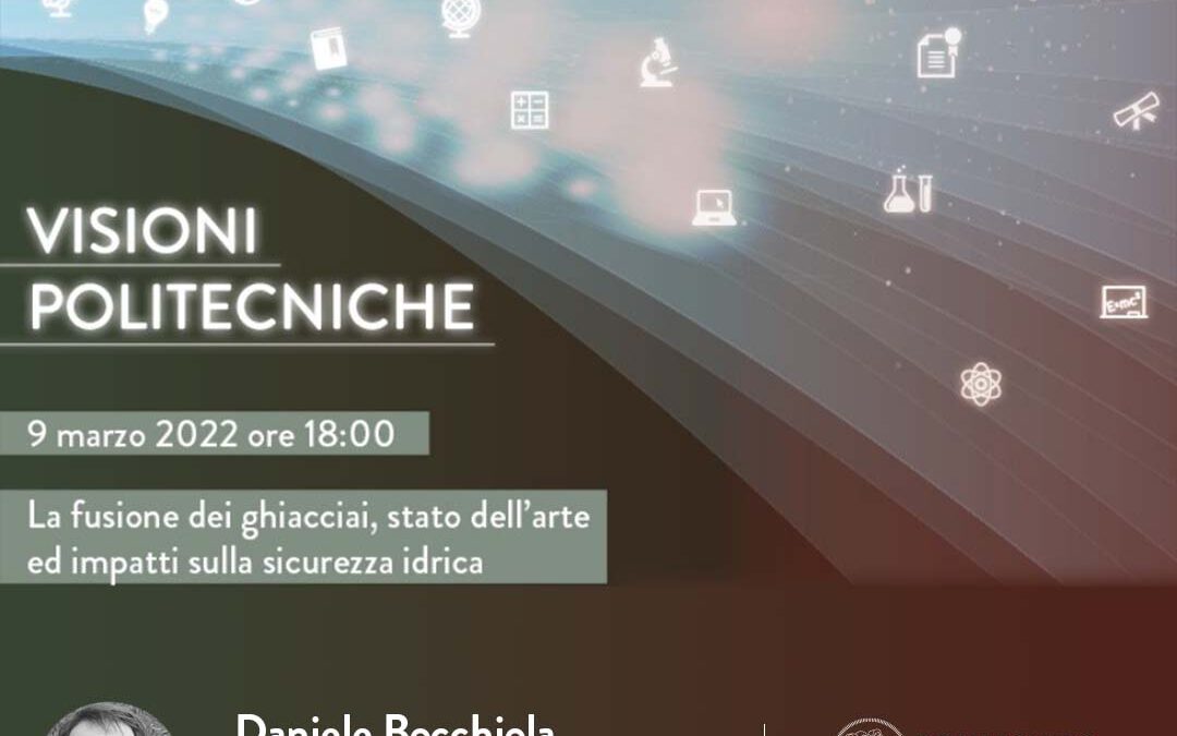 Visioni Politecniche | La fusione dei ghiacciai, stato dell’arte ed impatti sulla sicurezza idrica