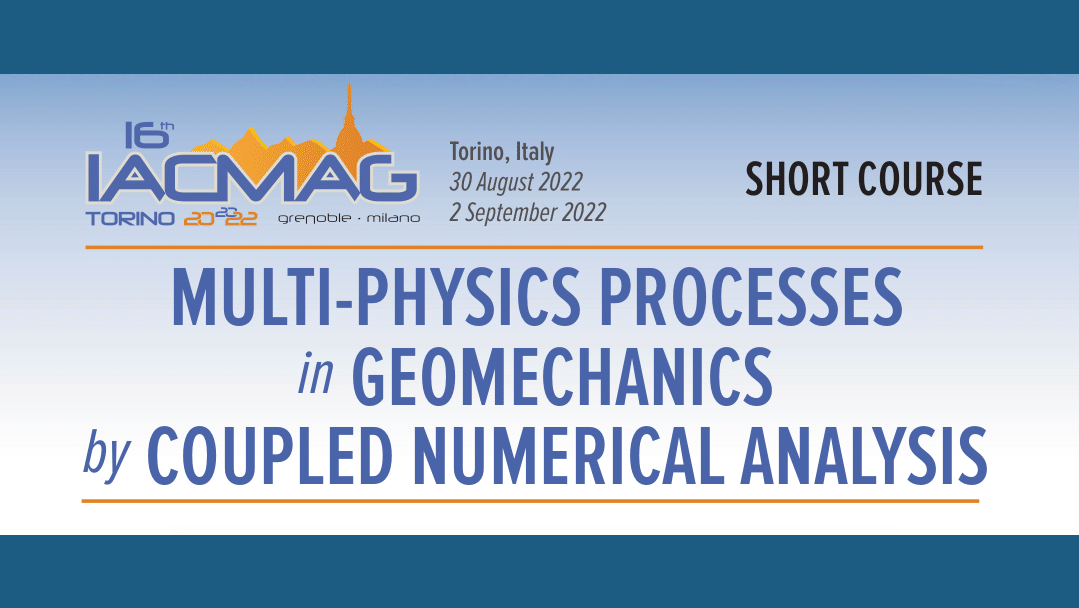 16th IACMAG Conference – Multi-physics processes in geomechanics by coupled numerical analysis