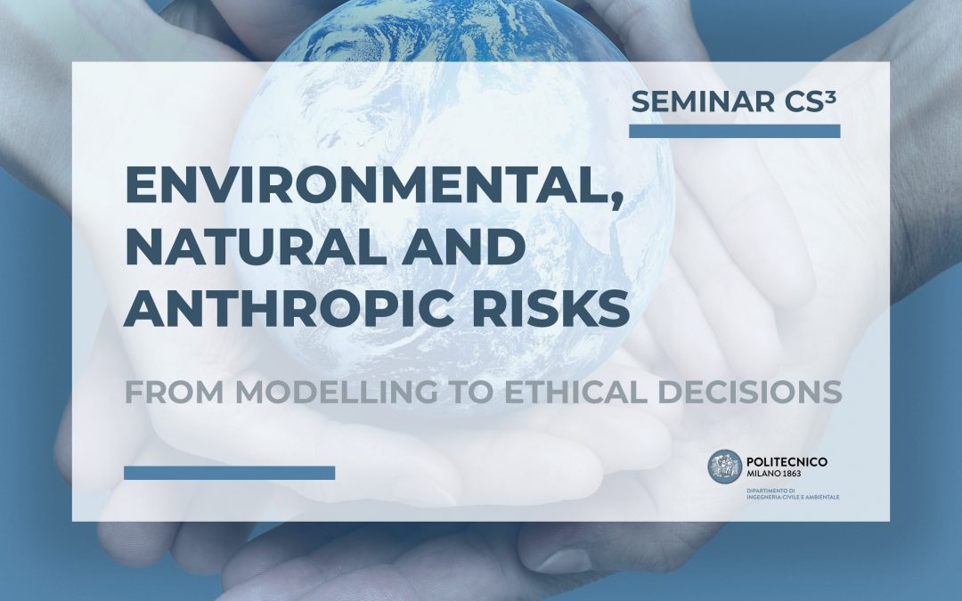 ENVIRONMENTAL, NATURAL AND ANTHROPIC RISKS: From Modelling to Ethical Decisions | VIDEO
