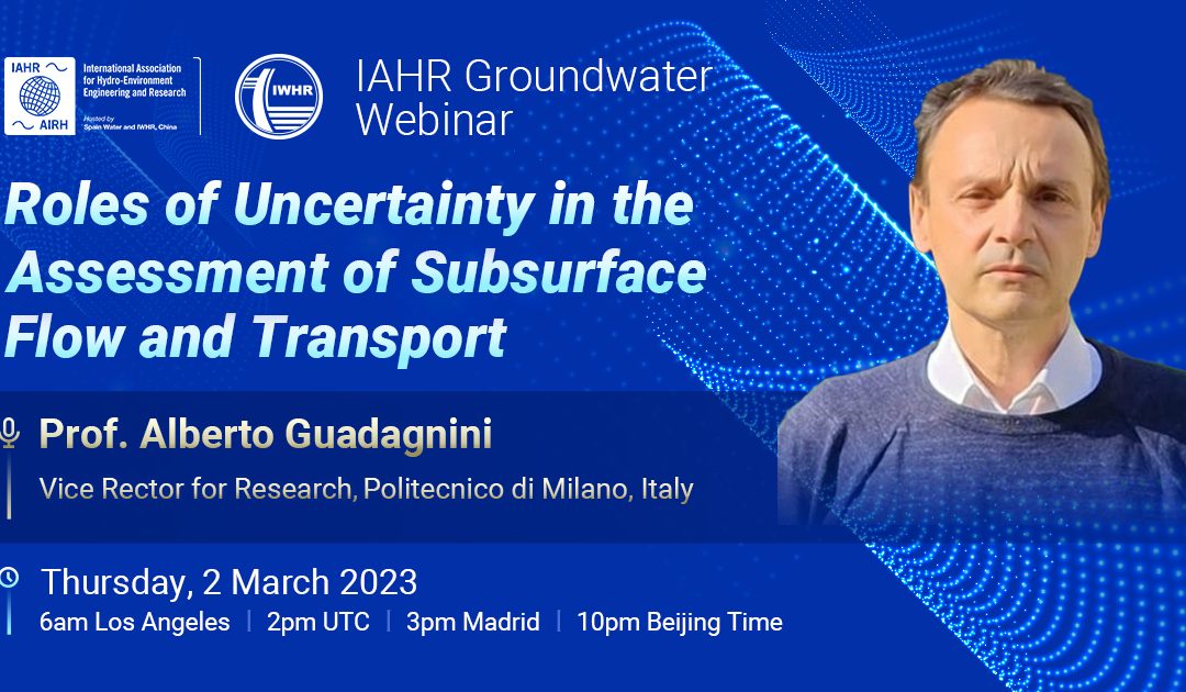 IAHR Groundwater Webinar | Roles of Uncertainty in the Assessment of Subsurface Flow and Transport