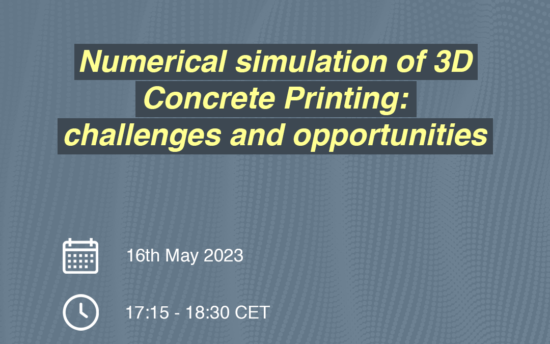PhDTalks | Numerical simulation of 3D Concrete Printing: challenges and opportunities