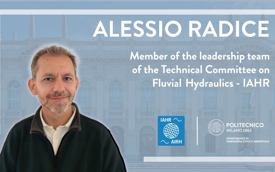 Prof. Alessio Radice Alessio Radice elected to be a member of the leadership team of the Technical Committee on Fluvial Hydraulics