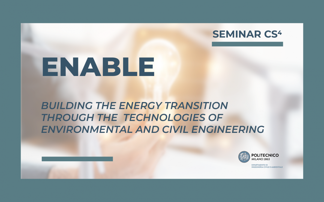 Seminario CS⁴ | Building the energy transition through the technologies of environmental and civil engineering