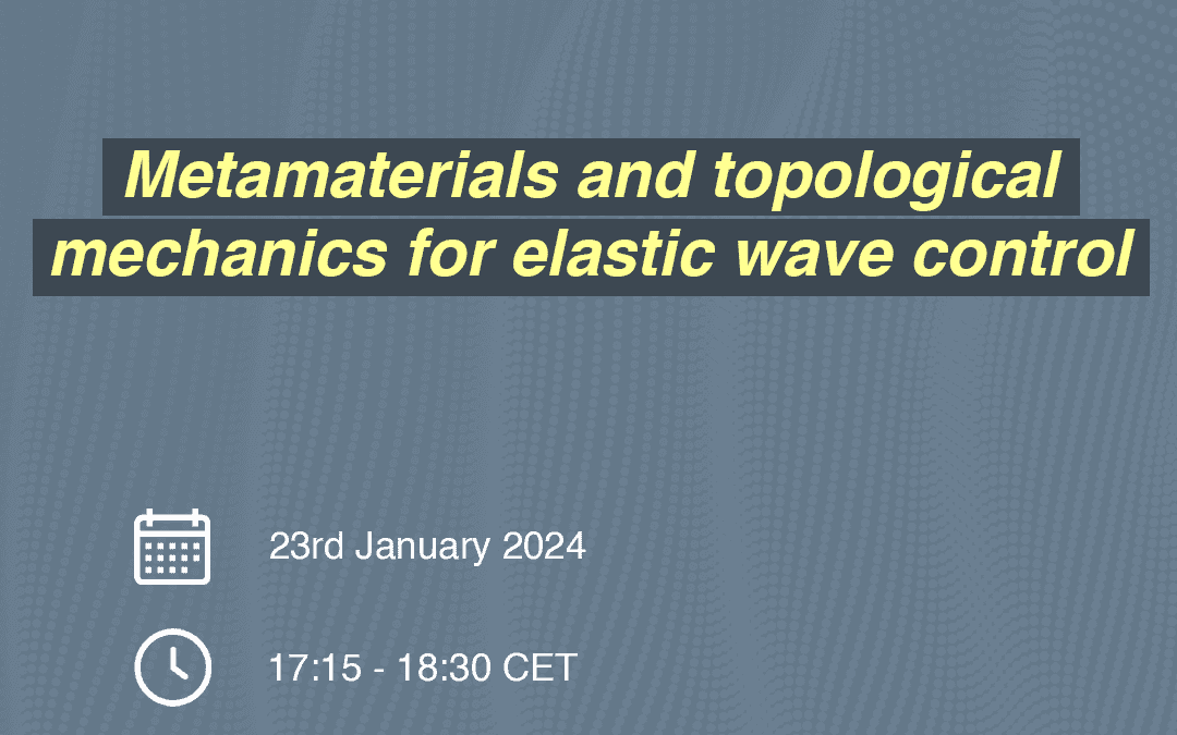 PhDTalks | Metamaterials and topological mechanics for elastic wave control