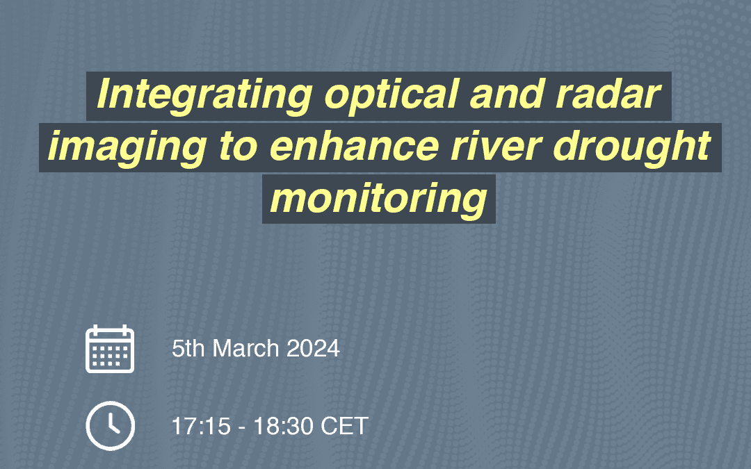 PhDTalks | Integrating optical and radar imaging to enhance river drought monitoring