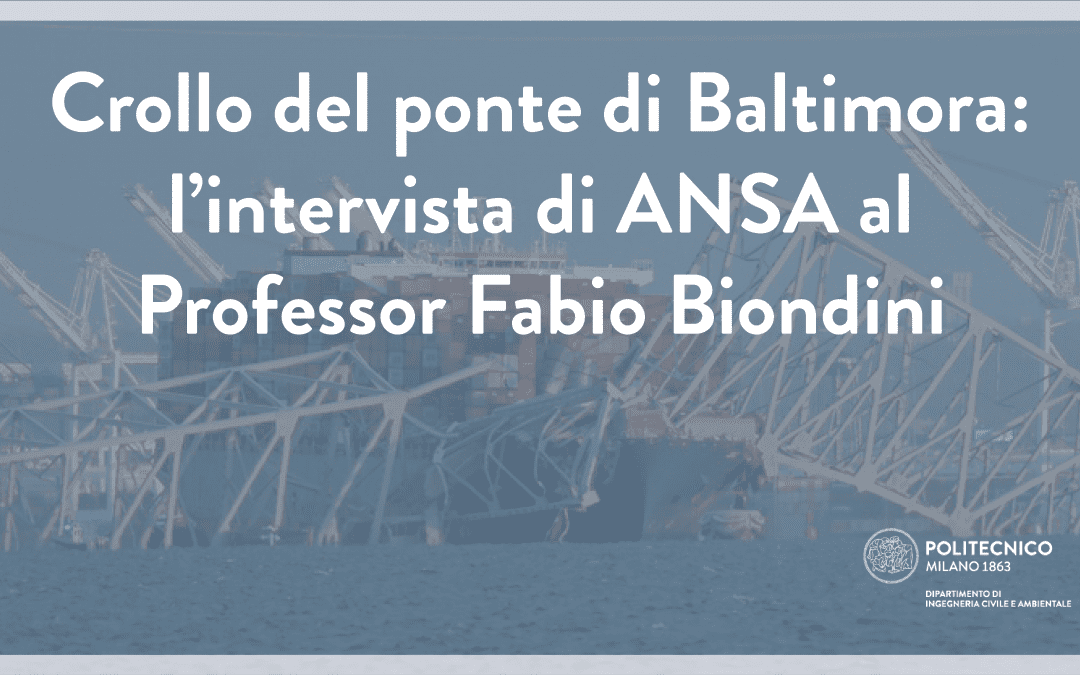 Il Professor Fabio Biondini intervistato da ANSA sul crollo del ponte di Baltimora
