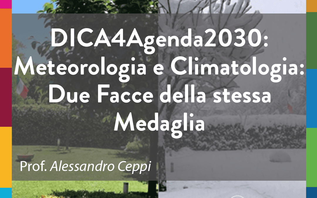 DICA4Agenda2030: Meteorologia e Climatologia: Due Facce della stessa Medaglia