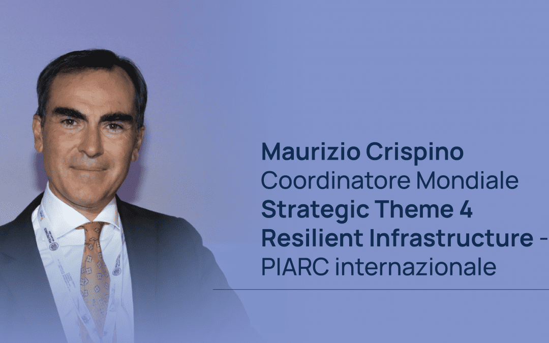 Maurizio Crispino appointed as the new Global Coordinator of Strategic Theme 4 – Resilient Infrastructures of PIARC International